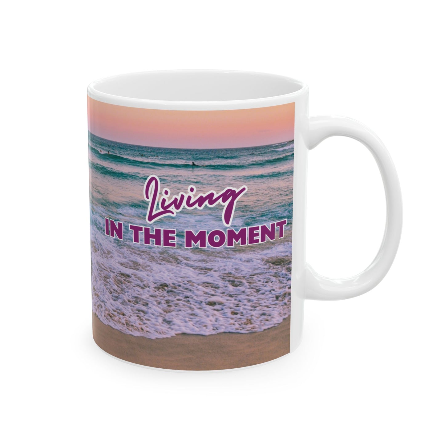 "In the Moment..." Ceramic Mug | Beach Design | Memorable Mug Collection| BPA and Lead-free, (11oz and 15oz)