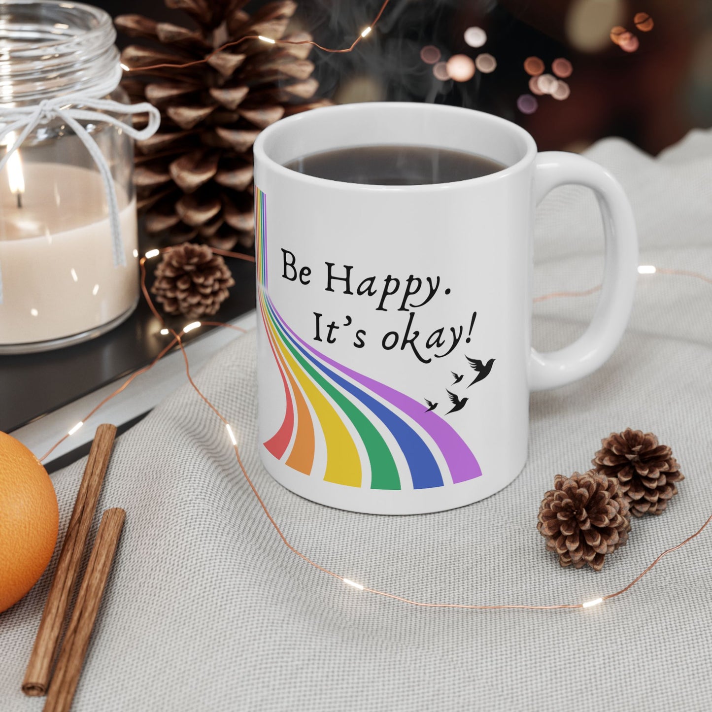 Ceramic Mug - “Be Happy, It’s Okay!” -  (Mindful Mugs & 2024 Collections) - 11oz