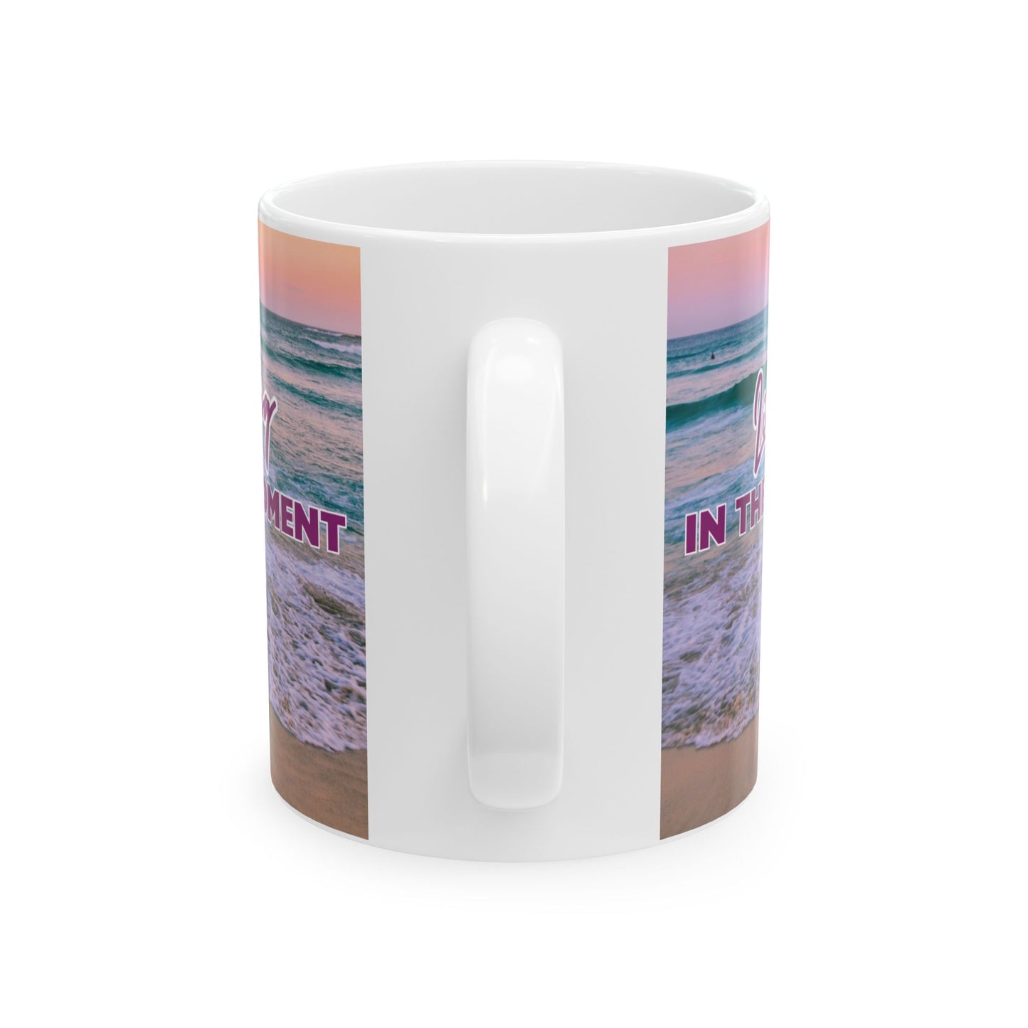 "In the Moment..." Ceramic Mug | Beach Design | Memorable Mug Collection| BPA and Lead-free, (11oz and 15oz)